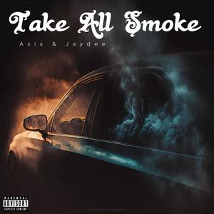 Take All Smoke (Explicit)