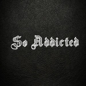 So Addicted
