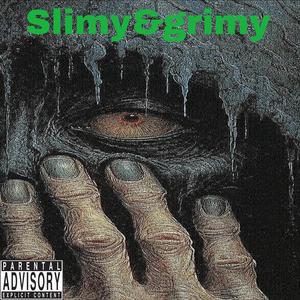 Slimy& grimy (Explicit)