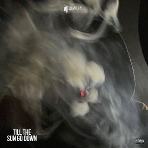 Till The Sun Go Down (Explicit)