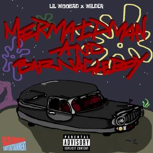 MERMAID MAN AND BARNACLE BOY (feat. WILDER4PRESIDENT) [Explicit]