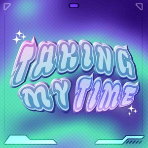 TAKING MY TIME (feat. Tonee Heart)