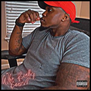 Who Really Knows? (Explicit)
