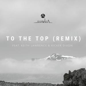 To the Top (feat. Keith Lawrence & Kicker Dixon) [Remix]