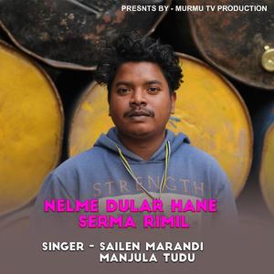 Nel Me Dular Hane Serma Rimil( Santhali Song )