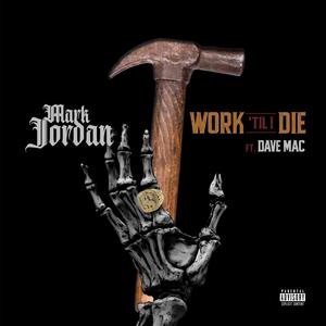 Work 'Til I Die (feat. Dave Mac) (Explicit)