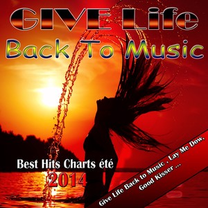 Give Life Back to Music (Best Hits Charts - Été 2014) [Explicit]