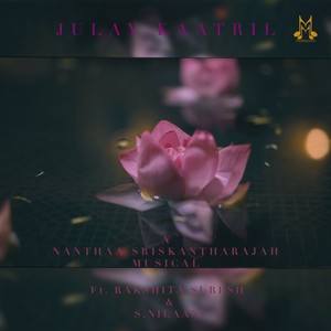 Julai Kaatrill (feat. Rakshita Suresh & S.Nilaani)