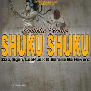 Shuku Shuku(feat. Zizo, Sgan, LeeMusik & Bafana Ba Havard)