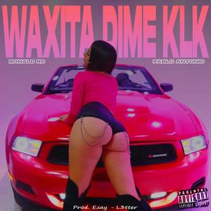 Waxita Dime Klk (feat. Pablo Antonio) (Explicit)