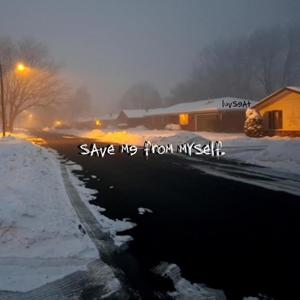 save me from myself. (Explicit)
