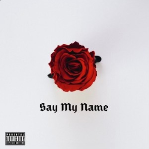 Say My Name (Explicit)