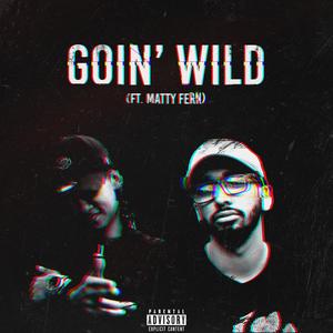 Goin' Wild (feat. Matty Fern) (Explicit)