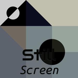 Still Screen