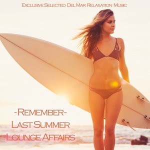 Remember Last Summer Lounge Affairs (Excluisve Selected del Mar Relaxation Music)