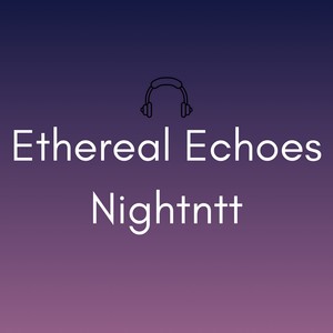 Ethereal Echoes