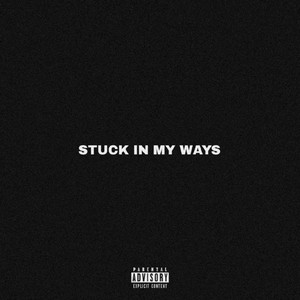 Stuck in My Ways (Explicit)