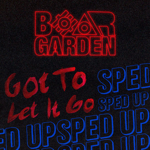 Got to Let it Go (Sped Up)