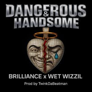 Dangerous & Handsome (feat. Wet Wizzil) (Explicit)