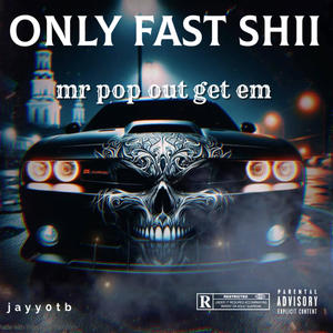 Only fast shii (Explicit)