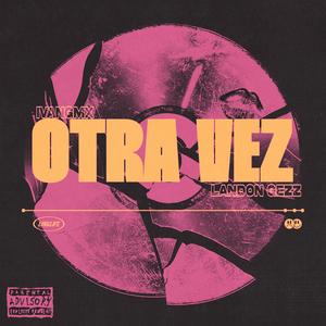 Otra Vez (feat. Landon Gezz) [Explicit]