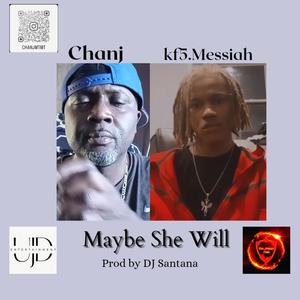 Maybe She Will (feat. Kf5. Messiah) (Explicit)
