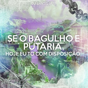 Se o Bagulho e Putaria,hoje Eu to Com Disposição (Remix) [Explicit]