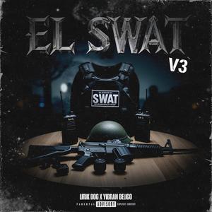 EL SWAT V3 (feat. Yibran Bélico) [Explicit]