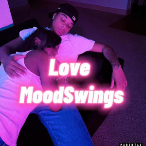 Love MoodSwings (Explicit)