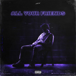 All Your Friends (Explicit)