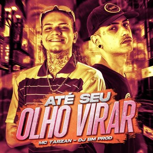 ATÉ SEU OLHO VIRAR (Explicit)