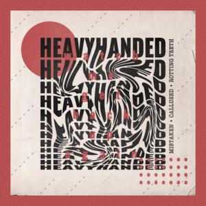 Heavy Handed (Explicit)