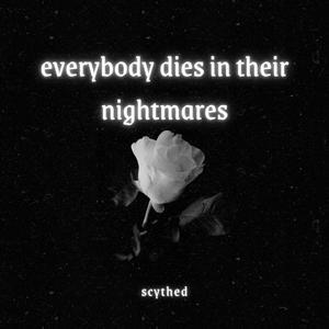 everybody dies in their nightmares (Explicit)