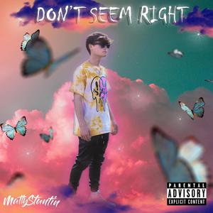 Don't Seem Right (Explicit)