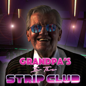 Grandpa's in the Strip Club (Explicit)