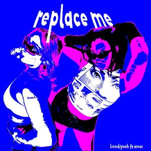 replace me (feat. Amai) [Explicit]