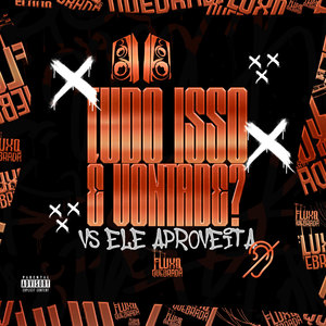 Tudo isso é vontade? vs Ele Aproveita (Explicit)