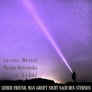 Lieber Freund, Man greift nicht nach den Sternen