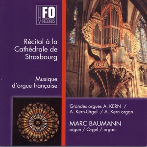 Récital à la Cathédrale de Strasbourg: Musique d´orgue française (Live, A. Kern-Orgel)