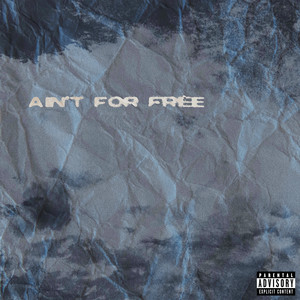 Ain't For Free (Explicit)