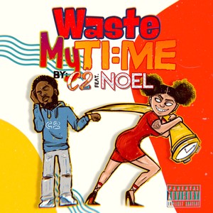 Waste My Time (Explicit)