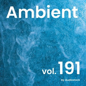 アンビエント, Vol. 191 -Instrumental BGM- by Audiostock