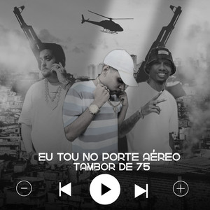 EU TOU NÓ PORTE AÉREO TAMBOR DE 75 (Explicit)