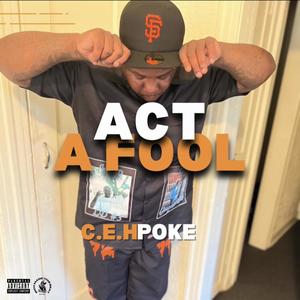 Act A Fool (feat. Poke) [Explicit]