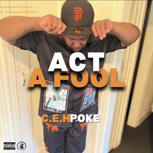 Act A Fool (feat. Poke) (Explicit)