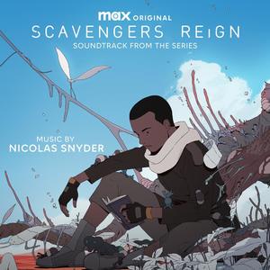 Scavengers Reign (Original Max Series Soundtrack) (拾荒者统治 动画原声带)