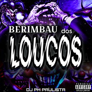 Berimbau dos Loucos (Explicit)