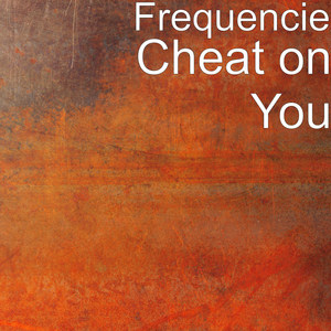 Cheat on You