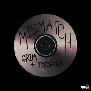 Mismatch (feat. TooFolk) [Explicit]