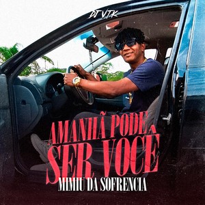 Amanha pode ser você